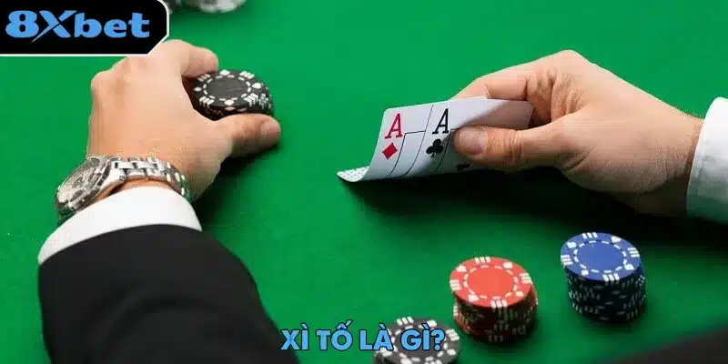Xì Tố là một trò chơi bài được rất nhiều người yêu thích trong giới cược thủ